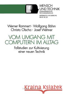 Vom Umgang Mit Computern Im Alltag: Fallstudien Zur Kultivierung Einer Neuen Technik Rammert, Werner 9783531123349 Vs Verlag Fur Sozialwissenschaften