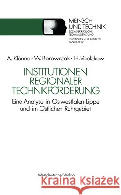 Institutionen Regionaler Technikförderung: Eine Analyse in Ostwestfalen-Lippe Und Im Östlichen Ruhrgebiet Klönne, Arno 9783531123400 Westdeutscher Verlag