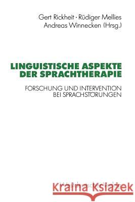 Linguistische Aspekte Der Sprachtherapie: Forschung Und Intervention Bei Sprachstörungen Rickheit, Gert 9783531123455