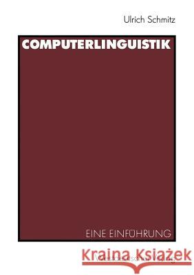 Computerlinguistik: Eine Einführung Schmitz, Ulrich 9783531123509
