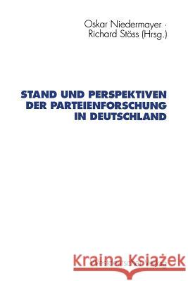 Stand Und Perspektiven Der Parteienforschung in Deutschland Oskar Niedermayer Richard Stoss 9783531123547