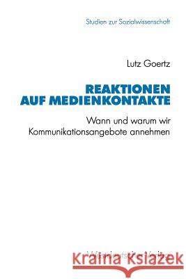 Reaktionen Auf Medienkontakte: Wann Und Warum Wir Kommunikationsangebote Annehmen. Eine Empirische Untersuchung Zur Verteilung Von Handzetteln Goertz, Lutz 9783531123622