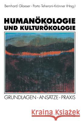 Humanökologie Und Kulturökologie: Grundlagen - Ansätze - Praxis Glaeser, Bernhard 9783531123752 Vs Verlag Fur Sozialwissenschaften