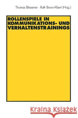 Rollenspiele in Kommunikations- Und Verhaltenstrainings Thomas Bliesenglisher Ruth Brons-Albert 9783531123837