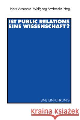 Ist Public Relations Eine Wissenschaft?: Eine Einführung Avenarius, Horst 9783531123875 Vs Verlag F R Sozialwissenschaften