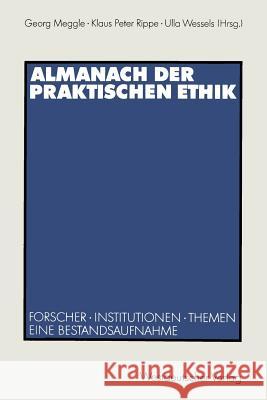 Almanach Der Praktischen Ethik: Forscher - Institutionen - Themen. Eine Bestandsaufnahme Meggle, Georg 9783531124070