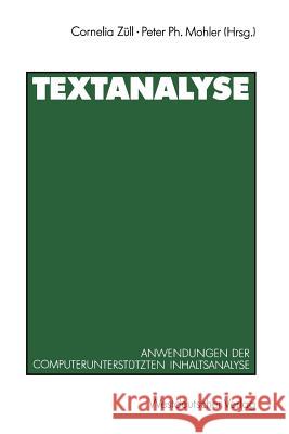 Textanalyse: Anwendungen Der Computerunterstützten Inhaltsanalyse. Beiträge Zur 1. Textpack-Anwenderkonferenz Züll, Cornelia 9783531124155 Vs Verlag Fur Sozialwissenschaften