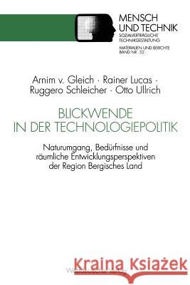 Blickwende in Der Technologiepolitik: Naturumgang, Bedürfnisse Und Räumliche Nähe -- Ausgangspunkte Für Entwicklungsperspektiven Der Region Bergisches Gleich, Arnim Von 9783531124230 Vs Verlag Fur Sozialwissenschaften