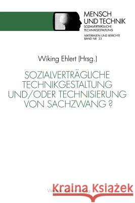 Sozialverträgliche Technikgestaltung Und/Oder Technisierung Von Sachzwang? Ehlert, Wiking 9783531124247 Vs Verlag Fur Sozialwissenschaften