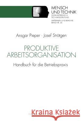 Produktive Arbeitsorganisation: Handbuch Für Die Betriebspraxis Pieper, Ansgar 9783531124377 Vs Verlag Fur Sozialwissenschaften