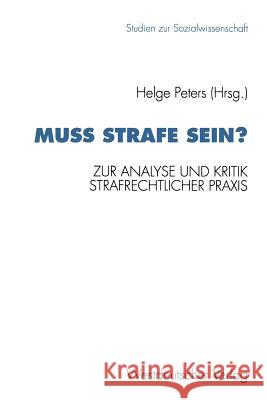 Muß Strafe Sein?: Zur Analyse Und Kritik Strafrechtlicher Praxis Peters, Helge 9783531124490 Vs Verlag Fur Sozialwissenschaften