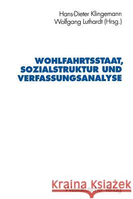 Wohlfahrtsstaat, Sozialstruktur Und Verfassungsanalyse: Jürgen Fijalkowski Zum 60. Geburtstag Klingemann, Hans-Dieter 9783531124544