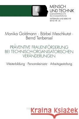 Präventive Frauenförderung Bei Technisch-Organisatorischen Veränderungen: Weiterbildung - Personaleinsatz - Arbeitsgestaltung Goldmann, Monika 9783531124575 Vs Verlag Fur Sozialwissenschaften