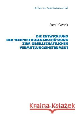 Die Entwicklung Der Technikfolgenabschätzung Zum Gesellschaftlichen Vermittlungsinstrument Zweck, Axel 9783531124629 Vs Verlag Fur Sozialwissenschaften
