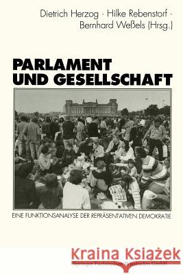 Parlament Und Gesellschaft: Eine Funktionsanalyse Der Repräsentativen Demokratie Herzog, Dietrich 9783531124698 Vs Verlag Fur Sozialwissenschaften