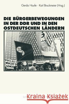 Die Bürgerbewegungen in Der Ddr Und in Den Ostdeutschen Bundesländern Haufe, Gerda 9783531124797 Vs Verlag Fur Sozialwissenschaften