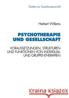 Psychotherapie Und Gesellschaft: Voraussetzungen, Strukturen Und Funktionen Von Individual- Und Gruppentherapien Willems, Herbert 9783531124964 Vs Verlag Fur Sozialwissenschaften