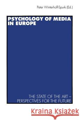 Psychology of Media in Europe: The State of the Art -- Perspectives for the Future Winterhoff-Spurk, Peter 9783531125152 Vs Verlag Fur Sozialwissenschaften