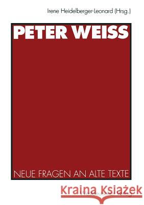 Peter Weiss: Neue Fragen an Alte Texte Heidelberger-Leonard, Irene 9783531125336 Vs Verlag Fur Sozialwissenschaften