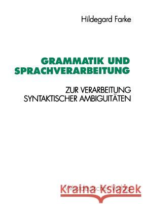 Grammatik Und Sprachverarbeitung: Zur Verarbeitung Syntaktischer Ambiguitäten Farke, Hildegard 9783531125459 Westdeutscher Verlag