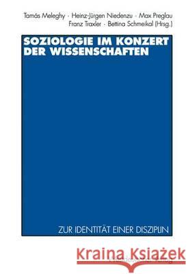 Soziologie Im Konzert Der Wissenschaften: Zur Identität Einer Disziplin Meleghy, Tamas 9783531125626