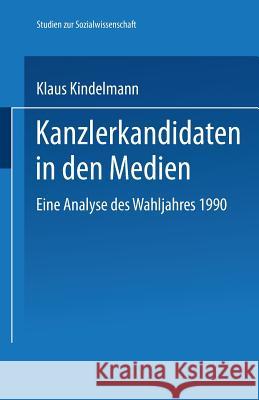 Kanzlerkandidaten in Den Medien Klaus Kindelmann Klaus Kindelmann 9783531125749 Springer