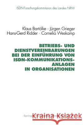 Betriebs- Und Dienstvereinbarungen Bei Der Einführung Von Isdn-Kommunikationsanlagen in Organisationen Bartölke, Klaus 9783531125787 Vs Verlag Fur Sozialwissenschaften