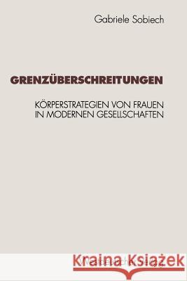 Grenzüberschreitungen: Körperstrategien Von Frauen in Modernen Gesellschaften Sobiech, Gabriele 9783531125886 Vs Verlag Fur Sozialwissenschaften