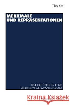 Merkmale Und Repräsentationen: Eine Einführung in Die Deklarative Grammatikanalyse Kiss, Tibor 9783531125909
