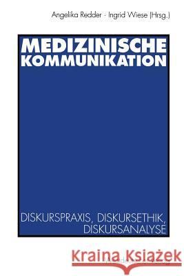 Medizinische Kommunikation: Diskurspraxis, Diskursethik, Diskursanalyse Redder, Angelika 9783531126258 Vs Verlag Fur Sozialwissenschaften