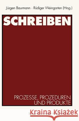 Schreiben: Prozesse, Prozeduren Und Produkte Baurmann, Jürgen 9783531126272 Springer