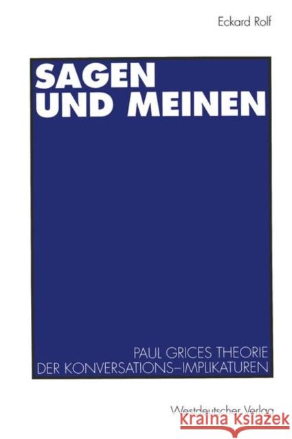Sagen Und Meinen: Paul Grices Theorie Der Konversations-Implikaturen Eckard Rolf 9783531126401 Vs Verlag Fur Sozialwissenschaften