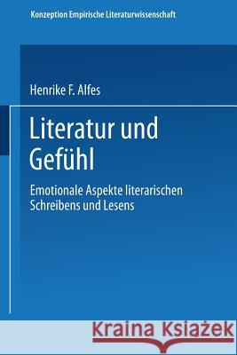 Literatur Und Gefühl: Emotionale Aspekte Literarischen Schreibens Und Lesens Alfes, Henrike F. 9783531126456 Vs Verlag Fur Sozialwissenschaften