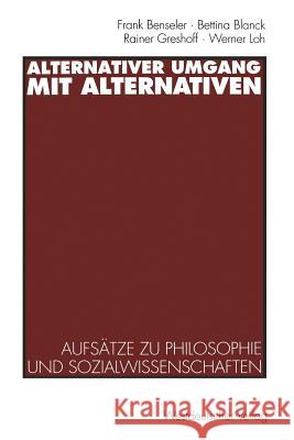 Alternativer Umgang Mit Alternativen: Aufsätze Zu Philosophie Und Sozialwissenschaften Benseler, Frank 9783531126470 Vs Verlag Fur Sozialwissenschaften