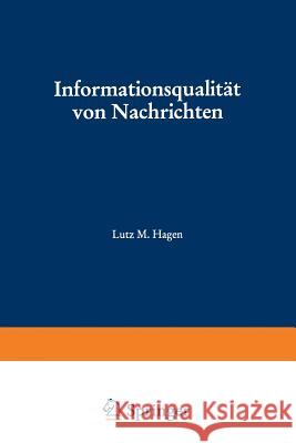 Informationsqualität Von Nachrichten: Meßmethoden Und Ihre Anwendung Auf Die Dienste Von Nachrichtenagenturen Hagen, Lutz M. 9783531126678 Westdeutscher Verlag