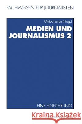 Medien Und Journalismus: Eine Einführung Jarren, Otfried 9783531126982