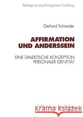 Affirmation Und Anderssein: Eine Dialektische Konzeption Personaler Identität Schneider, Gerhard 9783531127286 Vs Verlag Fur Sozialwissenschaften