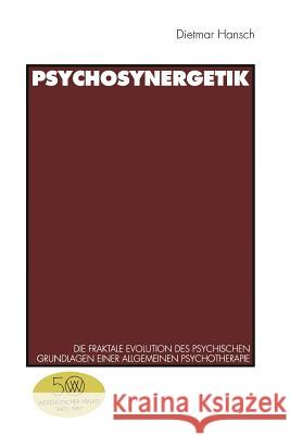 Psychosynergetik: Die Fraktale Evolution Des Psychischen. Grundlagen Einer Allgemeinen Psychotherapie Hansch, Dietmar 9783531127521 Vs Verlag Fur Sozialwissenschaften