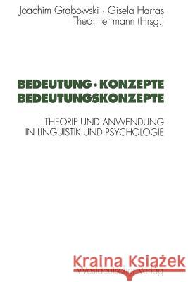 Bedeutung - Konzepte Bedeutungskonzepte: Theorie Und Anwendung in Linguistik Und Psychologie Grabowski, Joachim 9783531127576 Vs Verlag F R Sozialwissenschaften