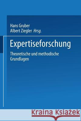 Expertiseforschung: Theoretische Und Methodische Grundlagen Hans Gruber Albert Ziegler 9783531127644