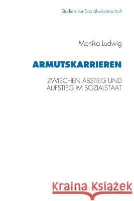 Armutskarrieren: Zwischen Abstieg Und Aufstieg Im Sozialstaat Ludwig, Monika 9783531127712 Vs Verlag Fur Sozialwissenschaften
