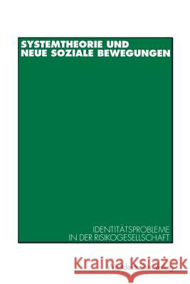 Systemtheorie Und Neue Soziale Bewegungen: Identitätsprobleme in Der Risikogesellschaft Hellmann, Kai-Uwe 9783531127811 Vs Verlag Fur Sozialwissenschaften