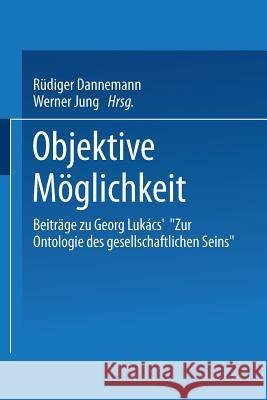 Objektive Möglichkeit: Beiträge Zu Georg Lukács' 