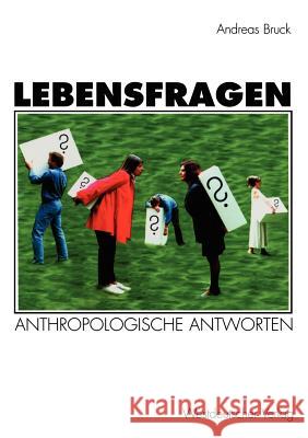 Lebensfragen: Eine Praktische Anthropologie Bruck, Andreas 9783531127934 Vs Verlag F R Sozialwissenschaften