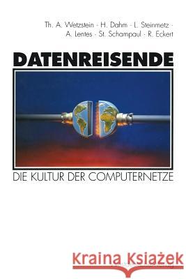 Datenreisende: Die Kultur Der Computernetze Wetzstein, Thomas A. 9783531127965