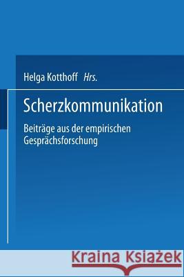 Scherzkommunikation: Beiträge Aus Der Empirischen Gesprächsforschung Kotthoff, Helga 9783531127996 Vs Verlag Fur Sozialwissenschaften