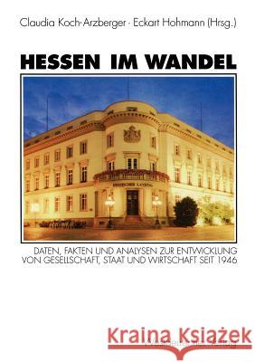 Hessen Im Wandel: Daten, Fakten Und Analysen Zur Entwicklung Von Gesellschaft, Staat Und Wirtschaft Seit 1946 Bayer, Siegfried 9783531128207