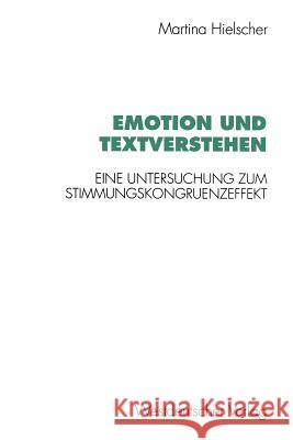 Emotion Und Textverstehen: Eine Untersuchung Zum Stimmungskongruenzeffekt Hielscher, Martina 9783531128320