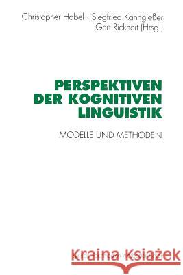 Perspektiven Der Kognitiven Linguistik: Modelle Und Methoden Christopher Habel Siegfried Kanngiesser Gert Rickheit 9783531128337