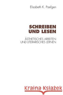 Schreiben Und Lesen: Ästhetisches Arbeiten Und Literarisches Lernen Paefgen, Elisabeth 9783531128474